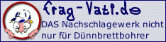 Frag-Vati.de - DAS Nachschlagewerk (nicht nur) für Dünnbrettbohrer...